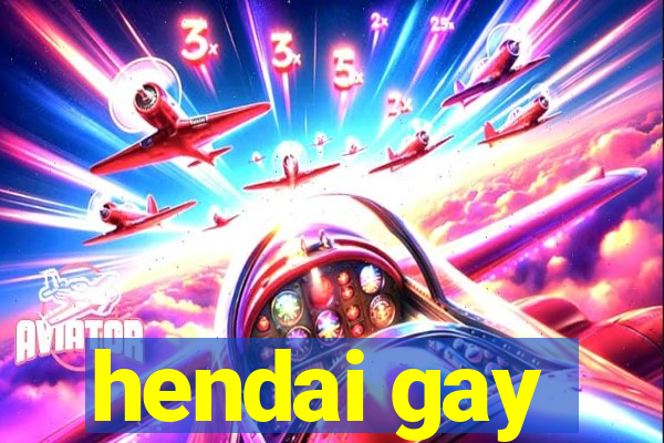 hendai gay